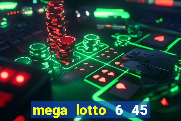 mega lotto 6 45 result history