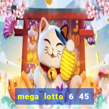 mega lotto 6 45 result history