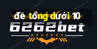 đề tổng dưới 10