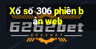 Xổ số 306 phiên bản web