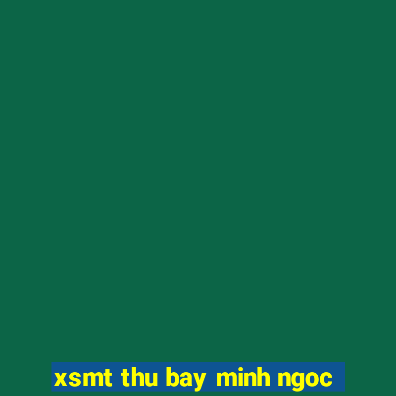 xsmt thu bay minh ngoc