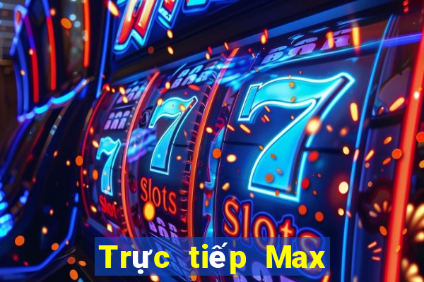 Trực tiếp Max 4D ngày 10