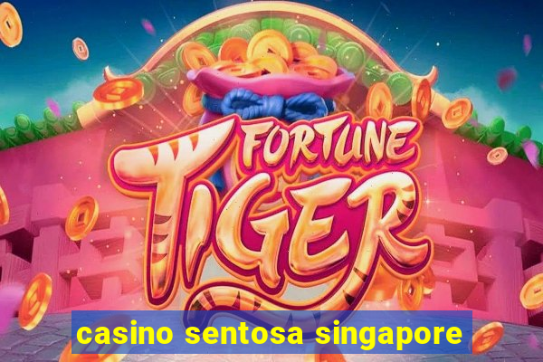 casino sentosa singapore