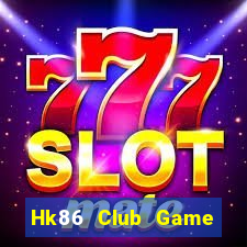 Hk86 Club Game Bài Hát