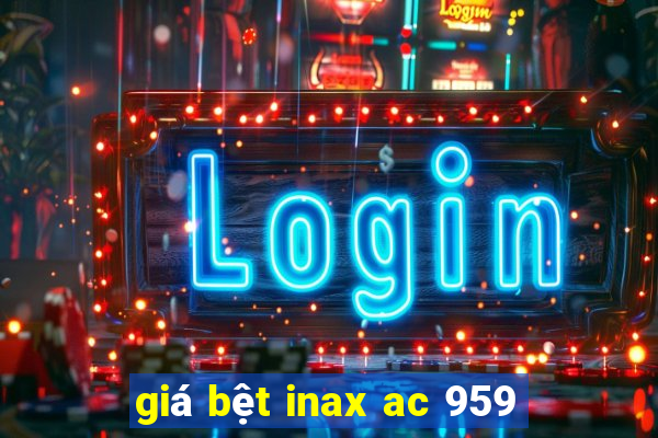 giá bệt inax ac 959