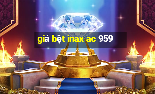 giá bệt inax ac 959