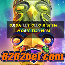 Cách đặt cược XSTTH ngày thứ năm