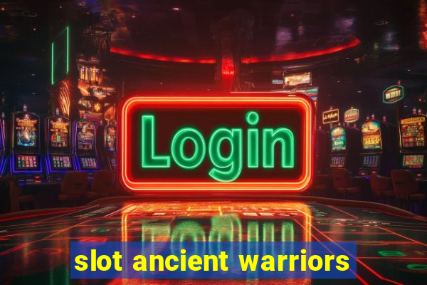 slot ancient warriors