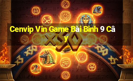 Cenvip Vin Game Bài Binh 9 Cây