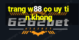 trang w88 co uy tin khong