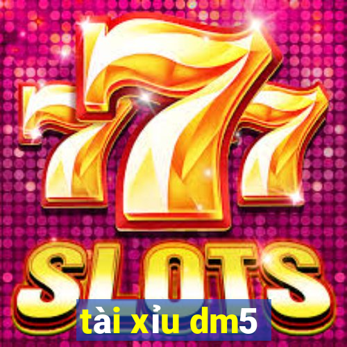 tài xỉu dm5