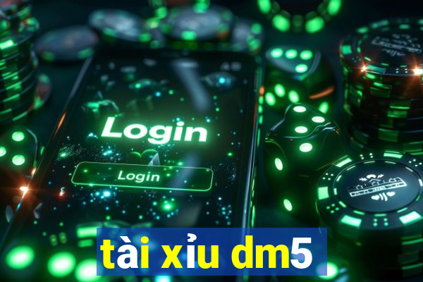 tài xỉu dm5