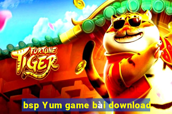 bsp Yum game bài download