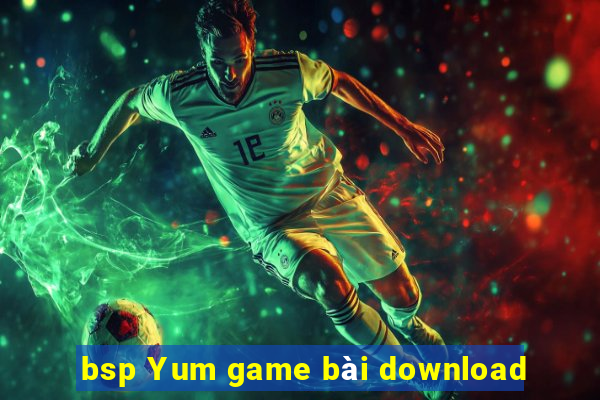 bsp Yum game bài download