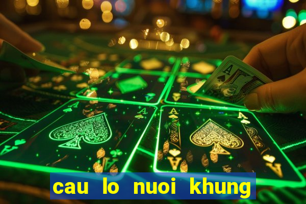 cau lo nuoi khung 3 ngay