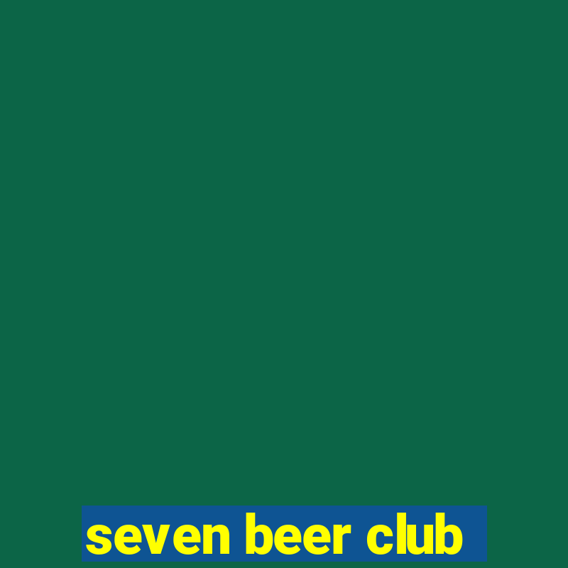 seven beer club