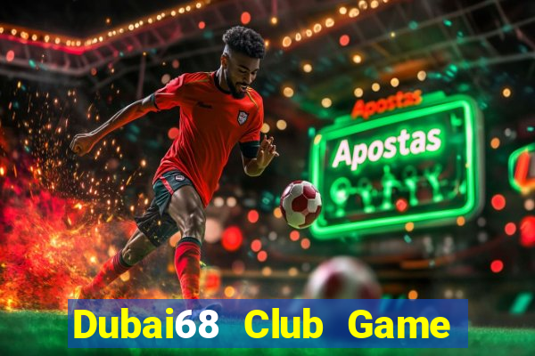 Dubai68 Club Game Bài 247 Club