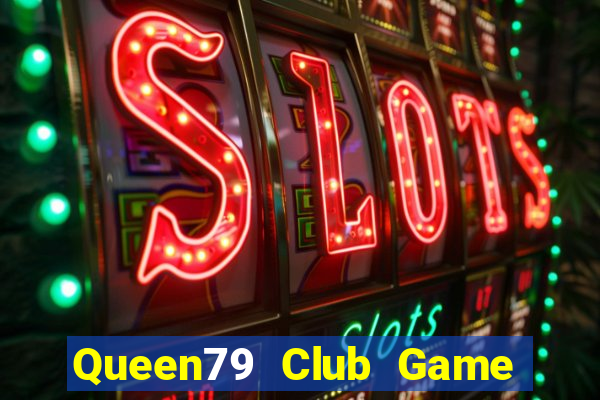 Queen79 Club Game Bài Nạp Sms