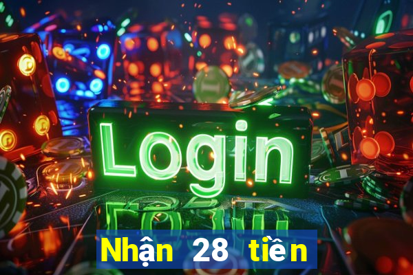 Nhận 28 tiền thật  từ ứng dụng