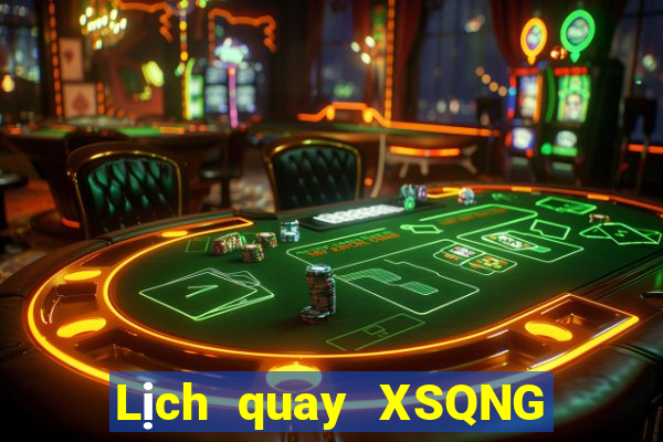 Lịch quay XSQNG ngày 7