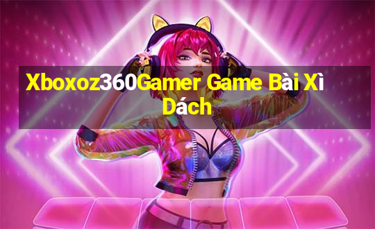 Xboxoz360Gamer Game Bài Xì Dách