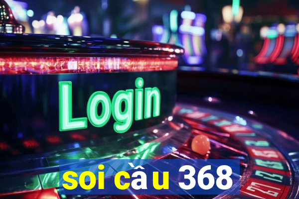 soi cầu 368