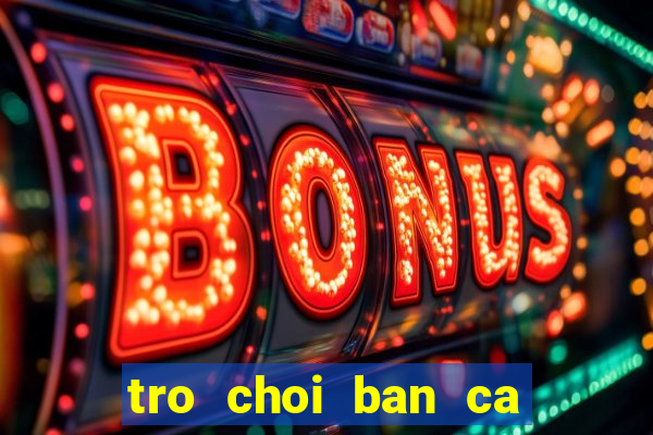 tro choi ban ca duoi bien