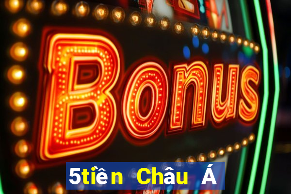 5tiền Châu Á mở tài khoản