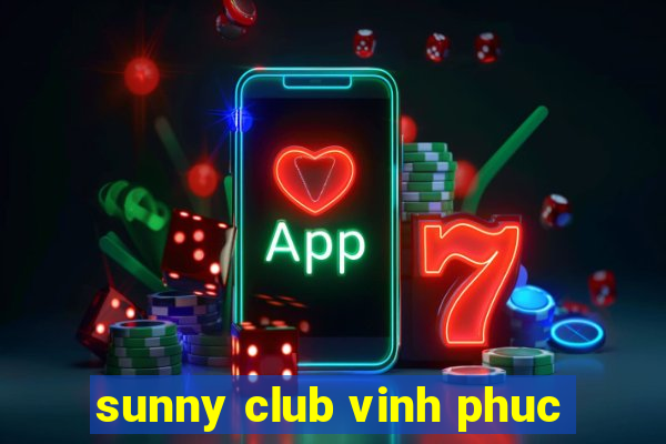 sunny club vinh phuc