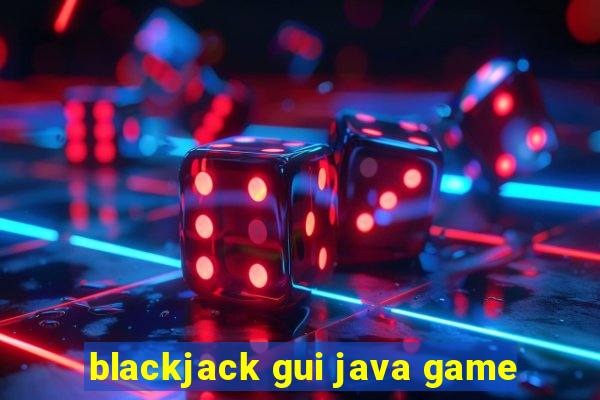 blackjack gui java game