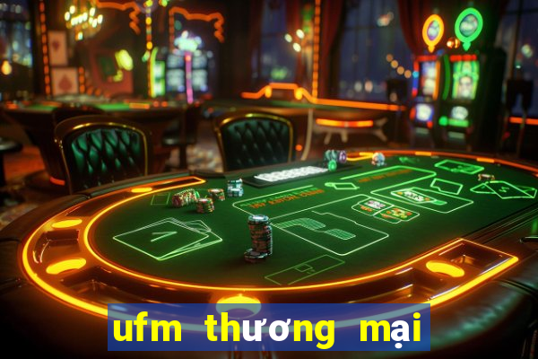 ufm thương mại điện tử