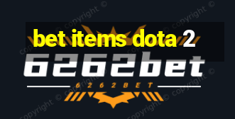 bet items dota 2