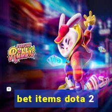 bet items dota 2