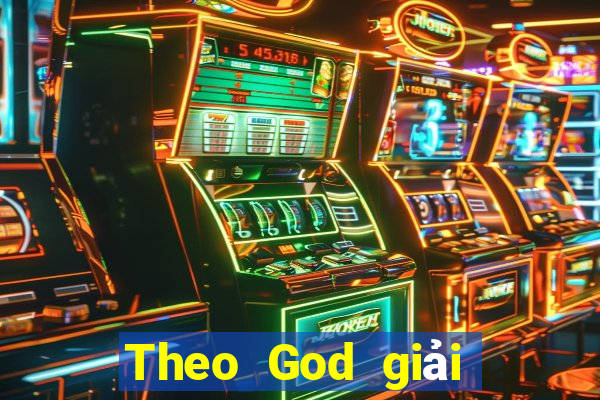 Theo God giải trí 20191024