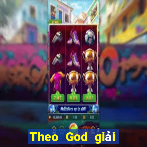 Theo God giải trí 20191024