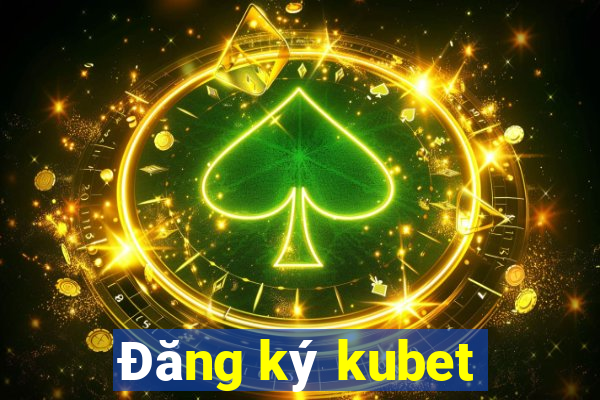 Đăng ký kubet