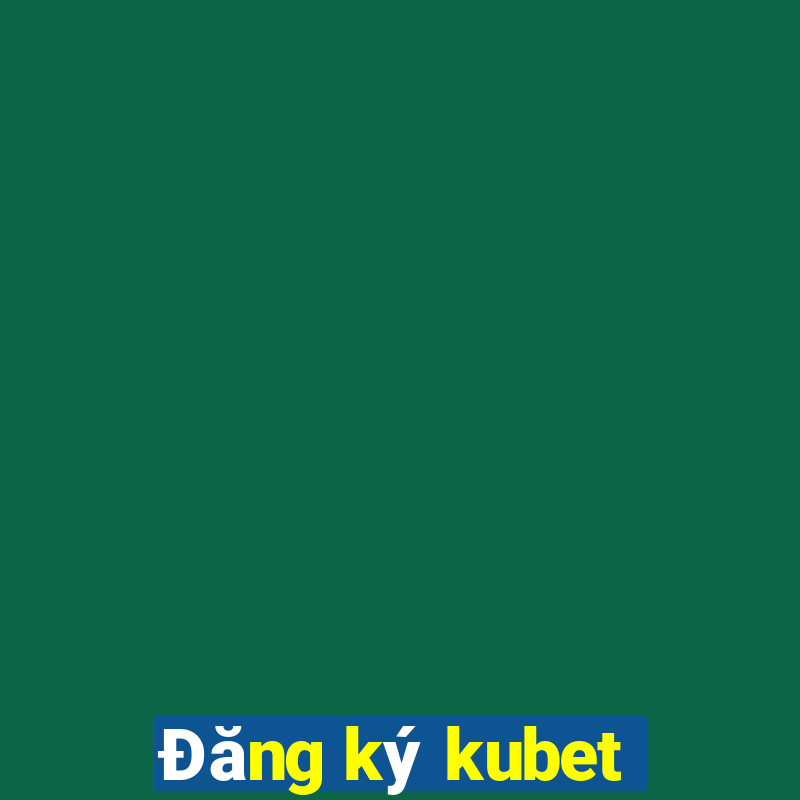 Đăng ký kubet