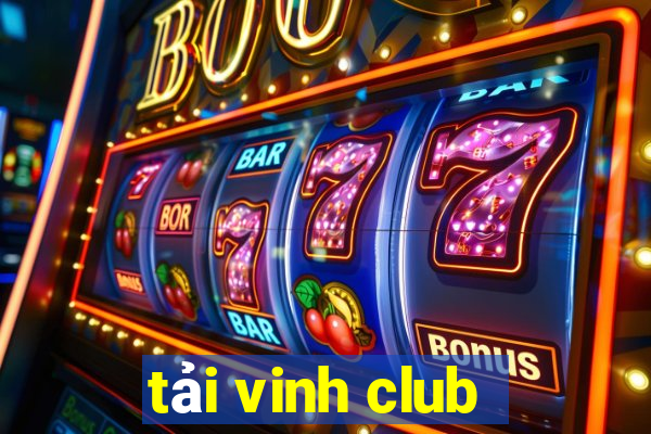 tải vinh club