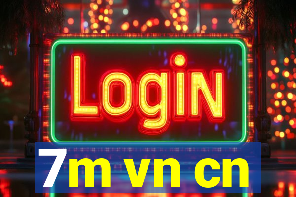 7m vn cn