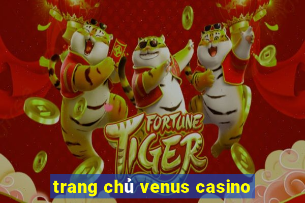 trang chủ venus casino