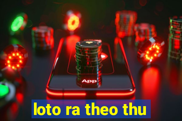 loto ra theo thu