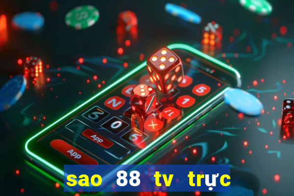 sao 88 tv trực tiếp bóng đá