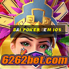 bài poker đêm ios