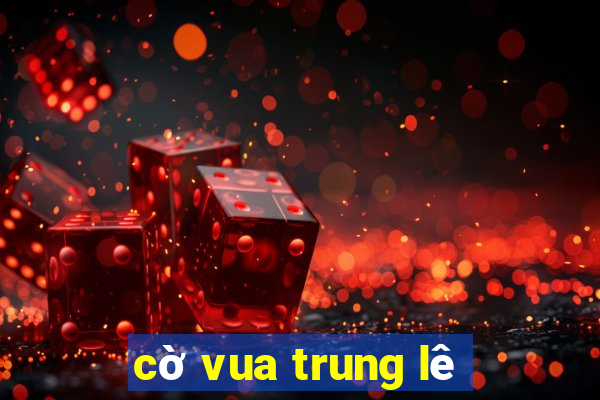 cờ vua trung lê