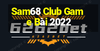 Sam68 Club Game Bài 2022