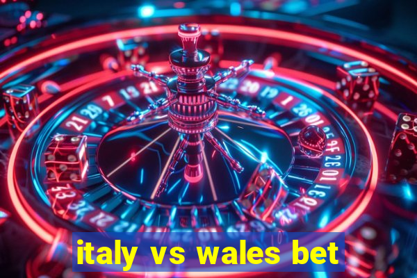 italy vs wales bet