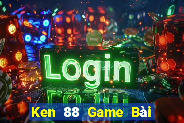 Ken 88 Game Bài 88 Club Đổi Thưởng