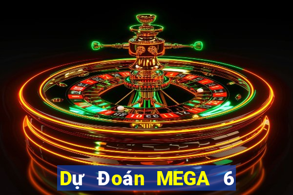 Dự Đoán MEGA 6 45 ngày 26