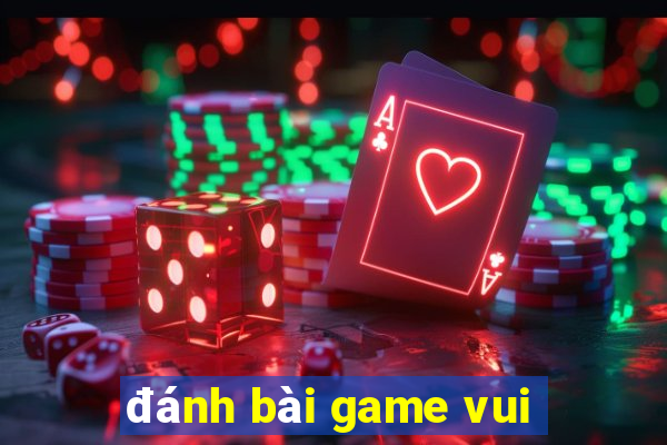 danh bai game vui