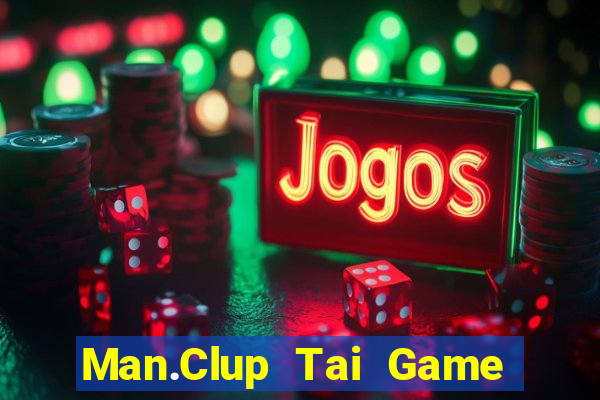 Man.Clup Tai Game Bài Đổi Thưởng Uy Tín